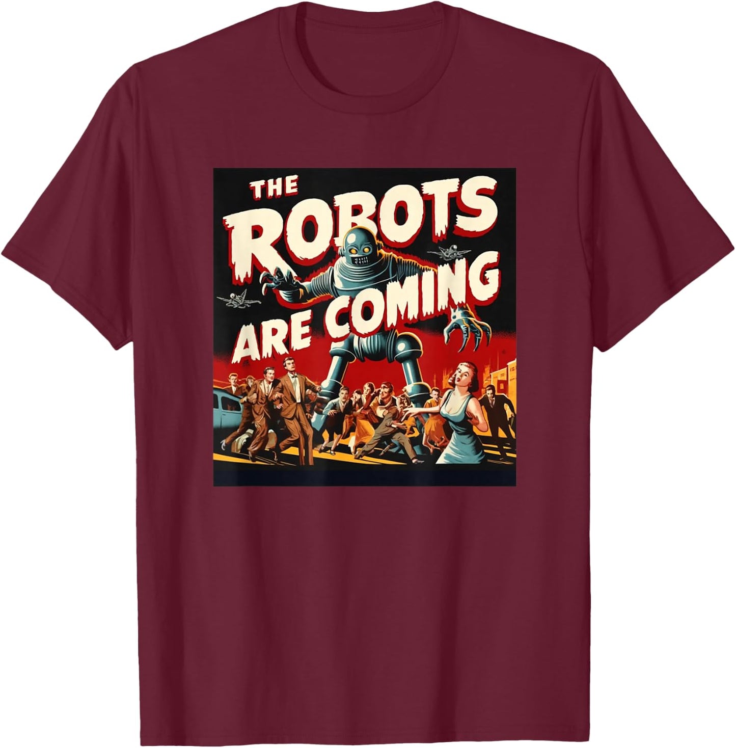 The Robots are Coming - Classic 50s Horror Design T-Shirt - T-Shirt | Maroon