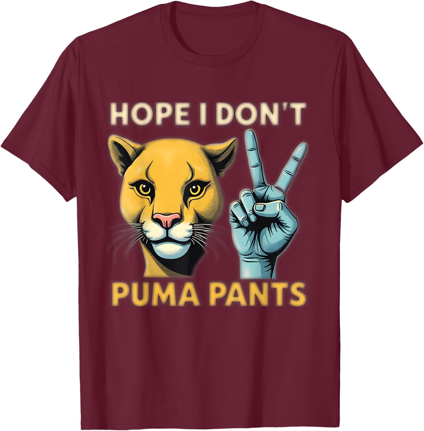 Hope I Don't Puma Pants Funny Cat Pun T-Shirt - T-Shirt | Maroon