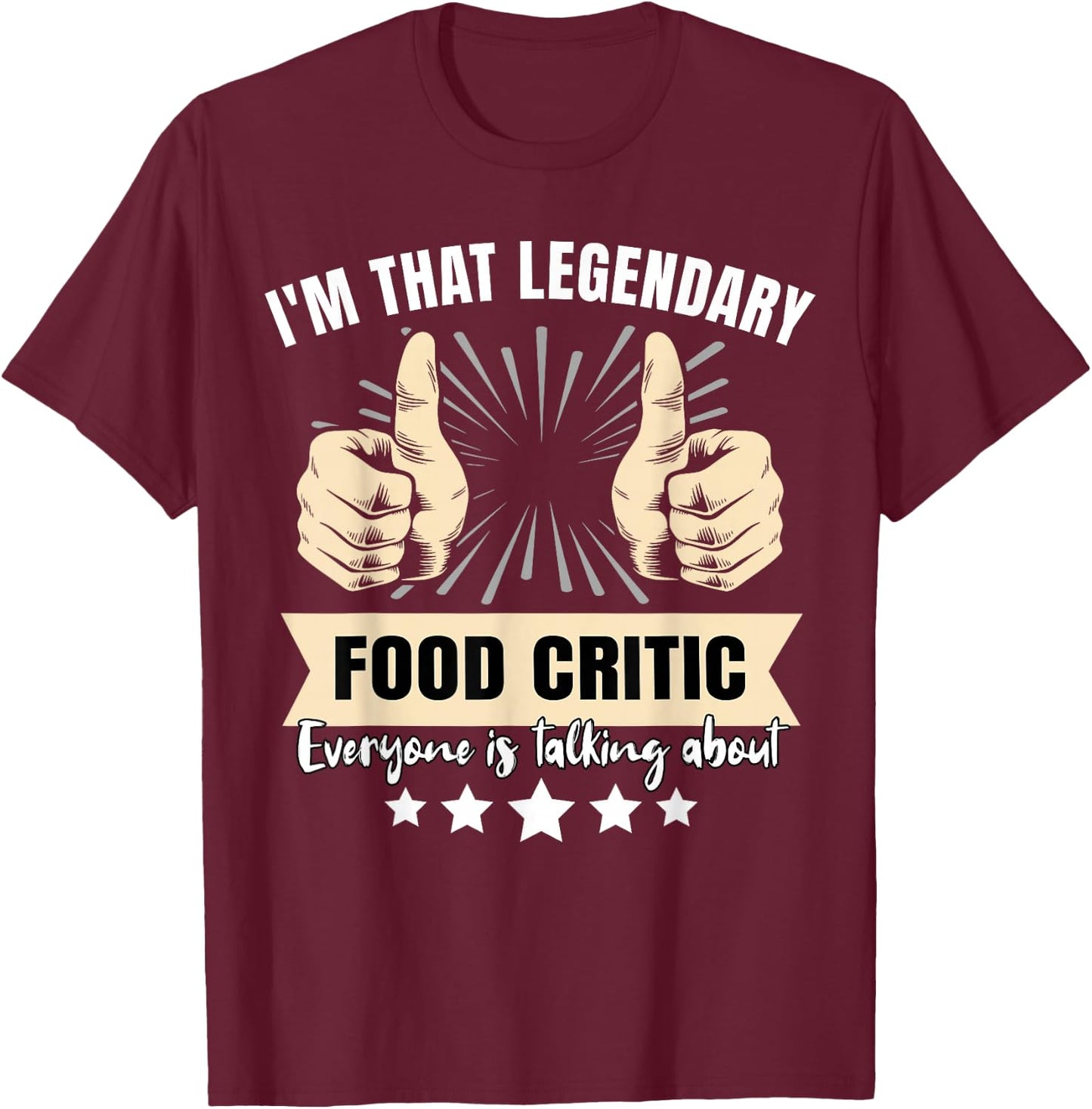 Legendary Food Critic T-Shirt - T-Shirt | Maroon