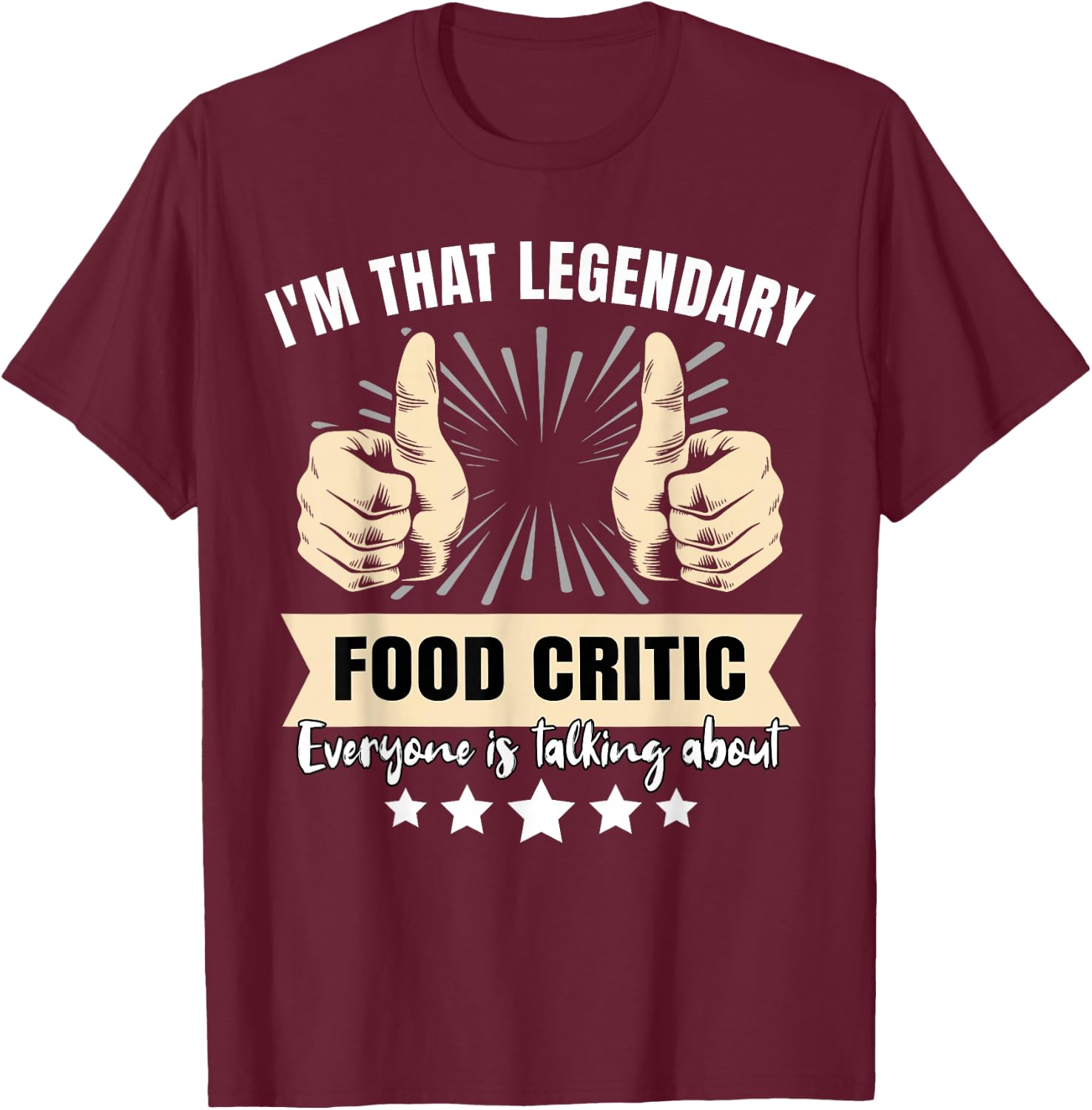 Legendary Food Critic T-Shirt - T-Shirt | Maroon