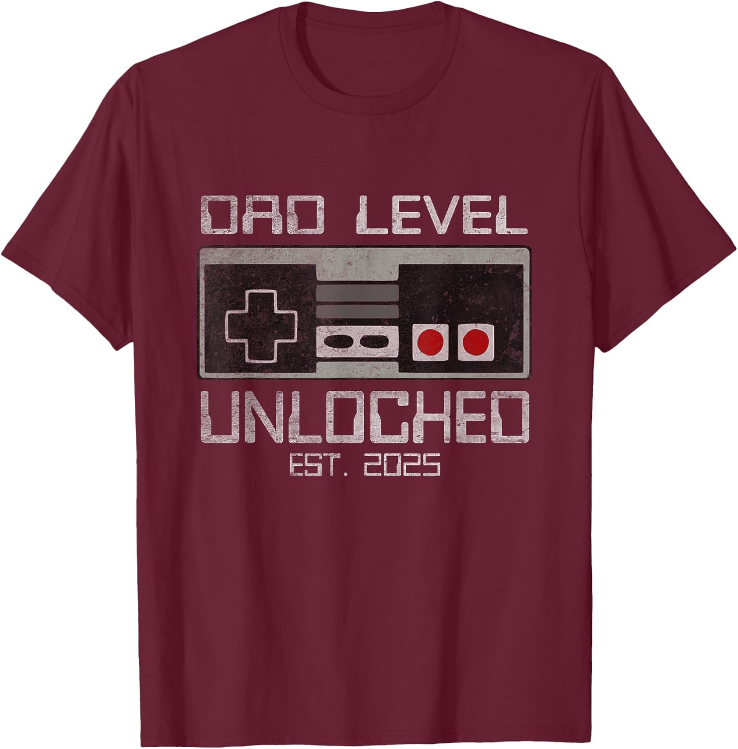 Dad Level Unlocked 2025 First Time Soon To Be Gamer Daddy T-Shirt - T-Shirt | Maroon