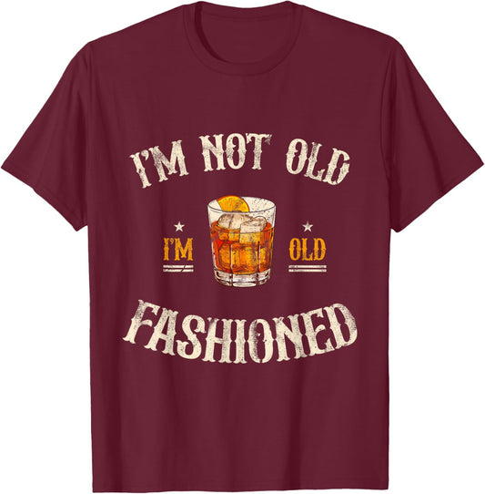 I'm Not Old I'm Old Fashioned Classic Whiskey Lover Vintage T-Shirt - T-Shirt | Maroon