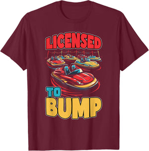 Licensed To Bump Amusement Enthusiast Ride Seeker T-Shirt - T-Shirt | Maroon