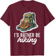 I'd Rather Be Hiking Mountain Hiking Nature Lover Graphic T-Shirt - T-Shirt | Maroon