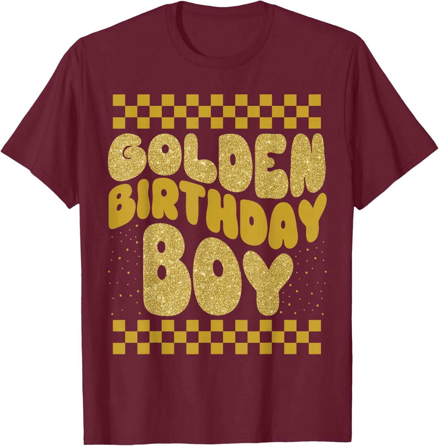 Golden Birthday Boys Bday Toddlers Birthday Party Decoration T-Shirt - T-Shirt | Maroon
