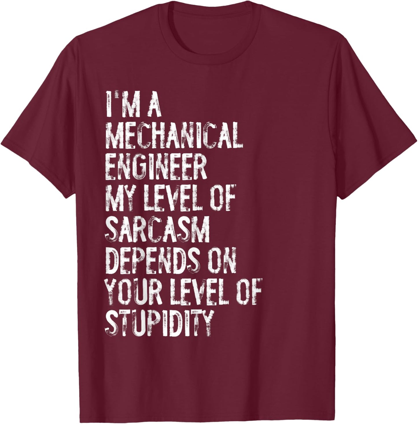 Mechanical Engineer My Level Of Sarcasm Depends T-Shirt - T-Shirt | Maroon