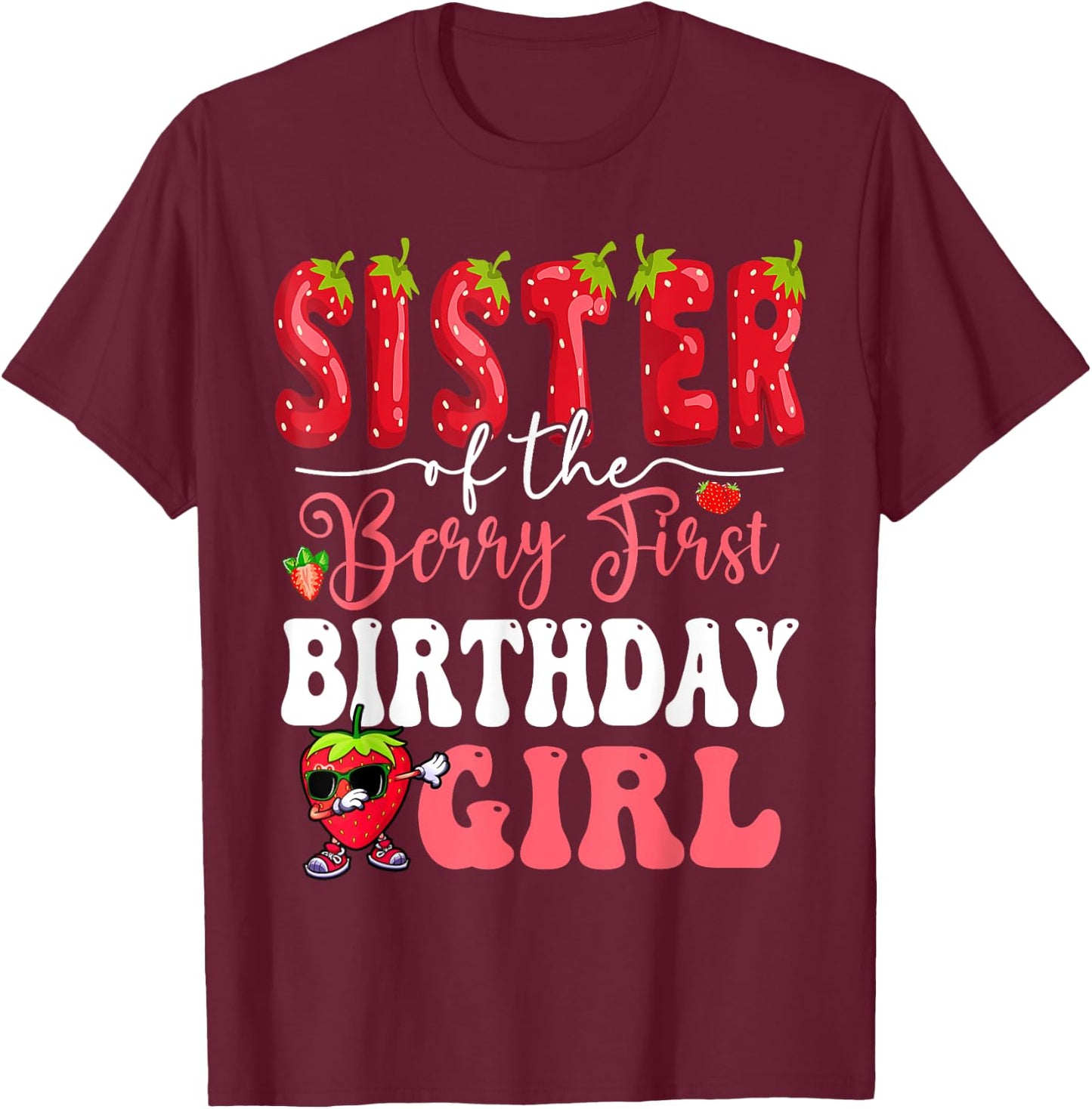 Sister of Berry First Birthday Girl Sweet One Strawberry T-Shirt - T-Shirt | Maroon