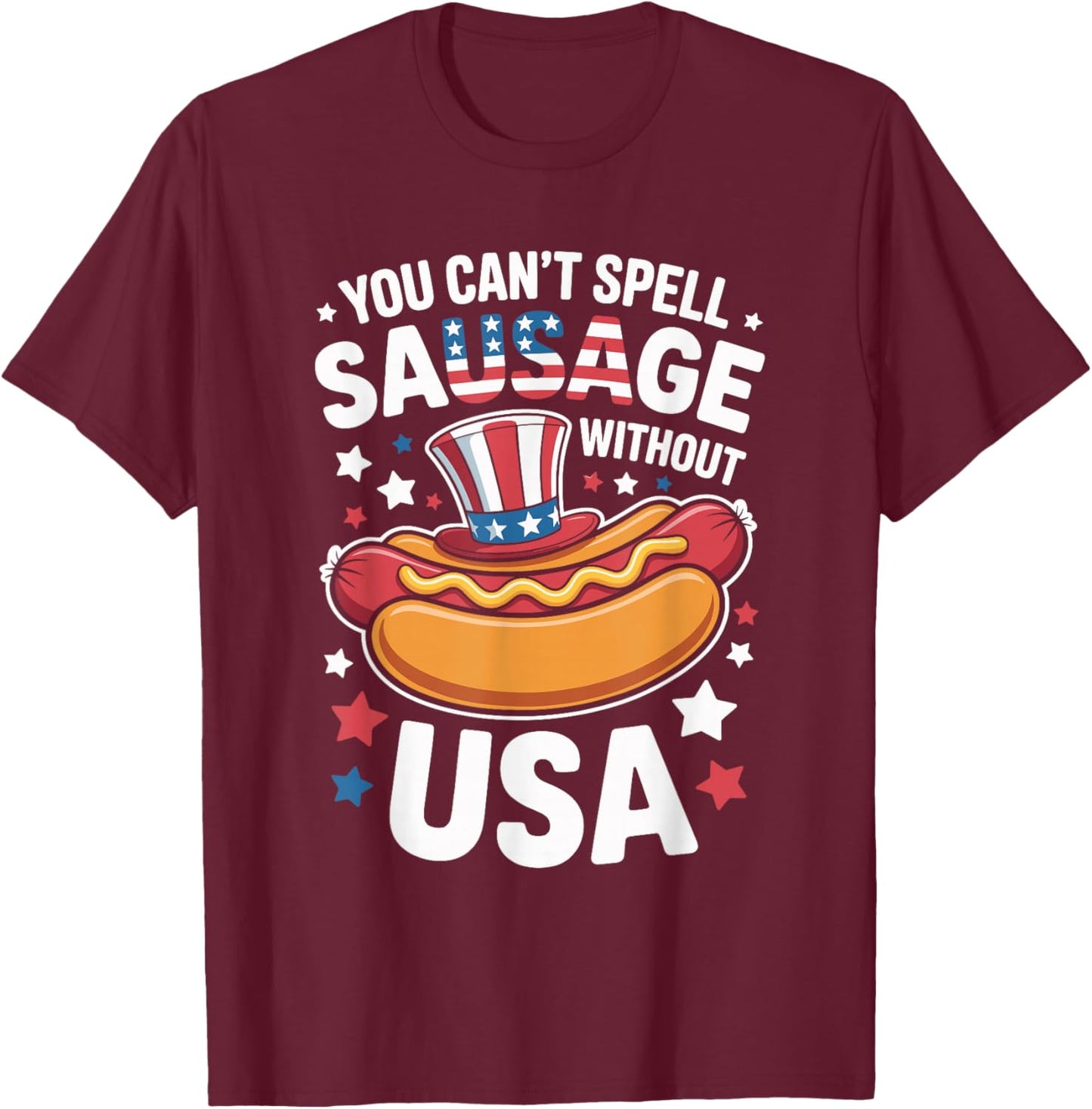 You Can't Spell Sausage Without USA Funny 4th of July T-Shirt - T-Shirt | Maroon