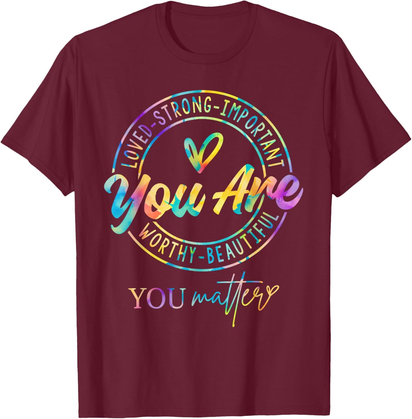 Tie Dye You Matter Kindness Mental Health Awareness Warrior T-Shirt - T-Shirt | Maroon