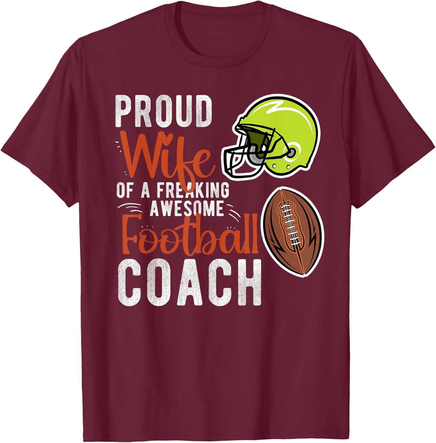 Proud Wife Of A Football Coach Wife Football Coach's Wife T-Shirt - T-Shirt | Maroon