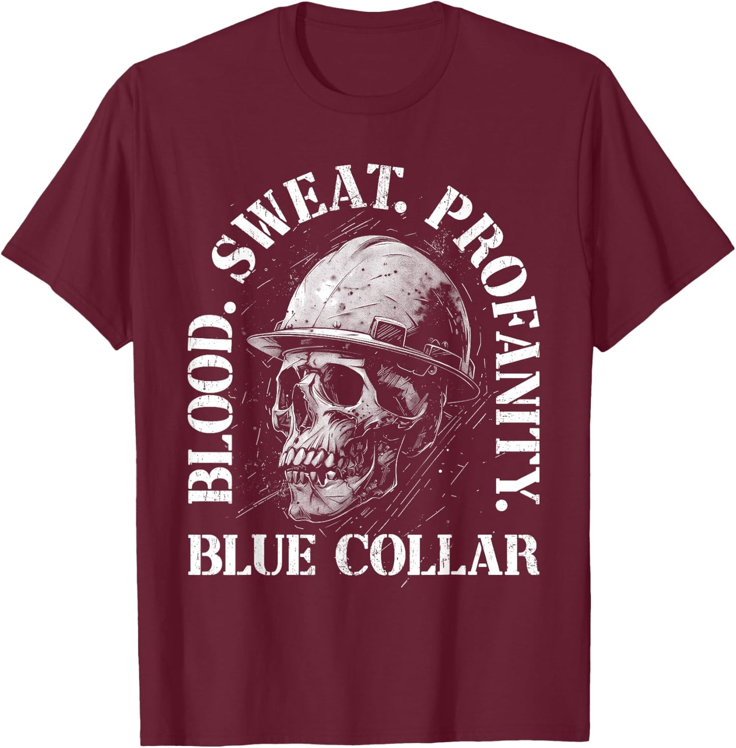 Blood Sweat Profanity Construction Worker Skull Blue Collar T-Shirt - T-Shirt | Maroon
