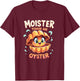Moisture than an Oyster, Funny Shellfish Shuck Men Women T-Shirt - T-Shirt | Maroon