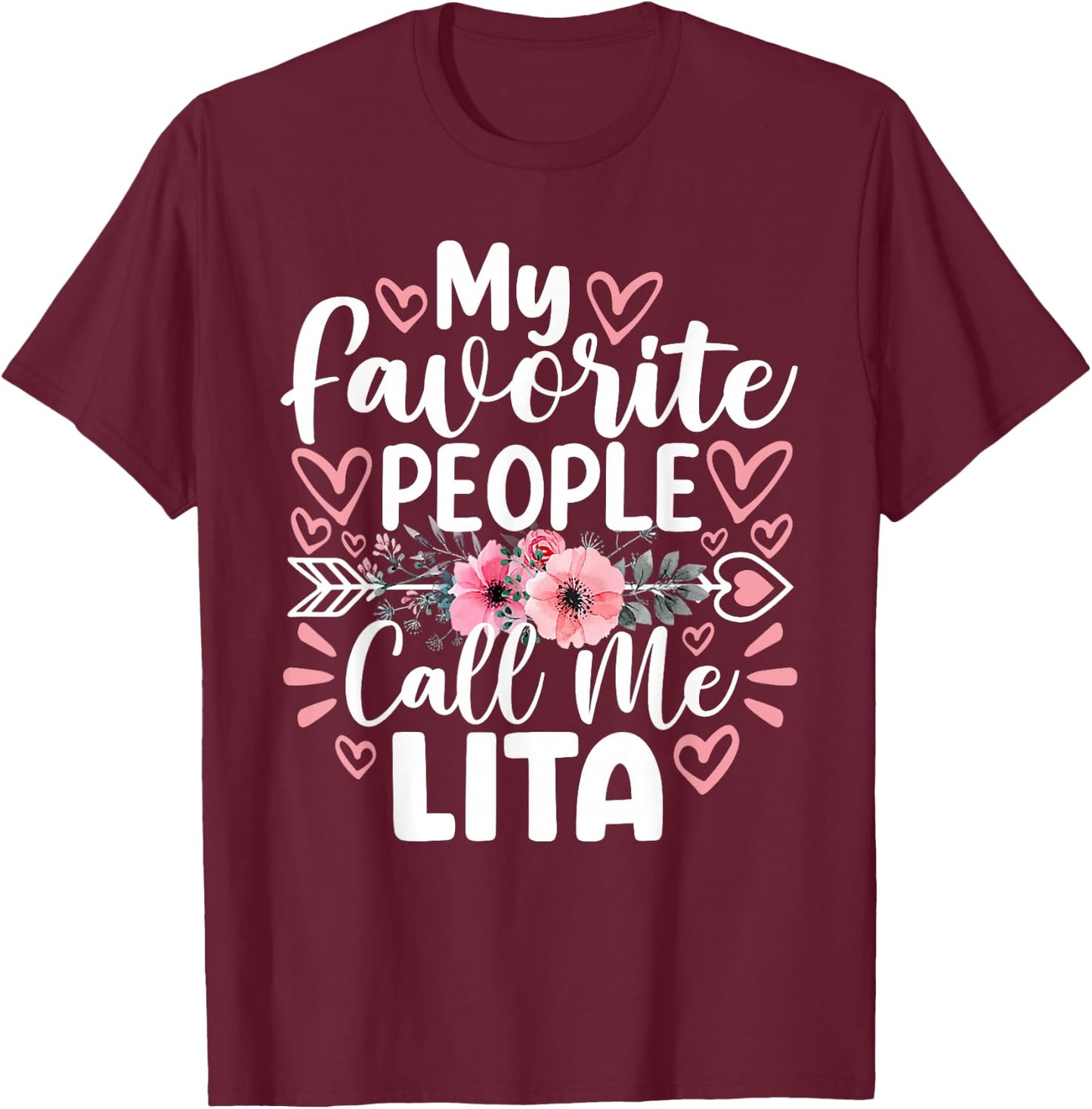 My Favorite People Call Me Lita Funny Grandma Mother's Day T-Shirt - T-Shirt | Maroon