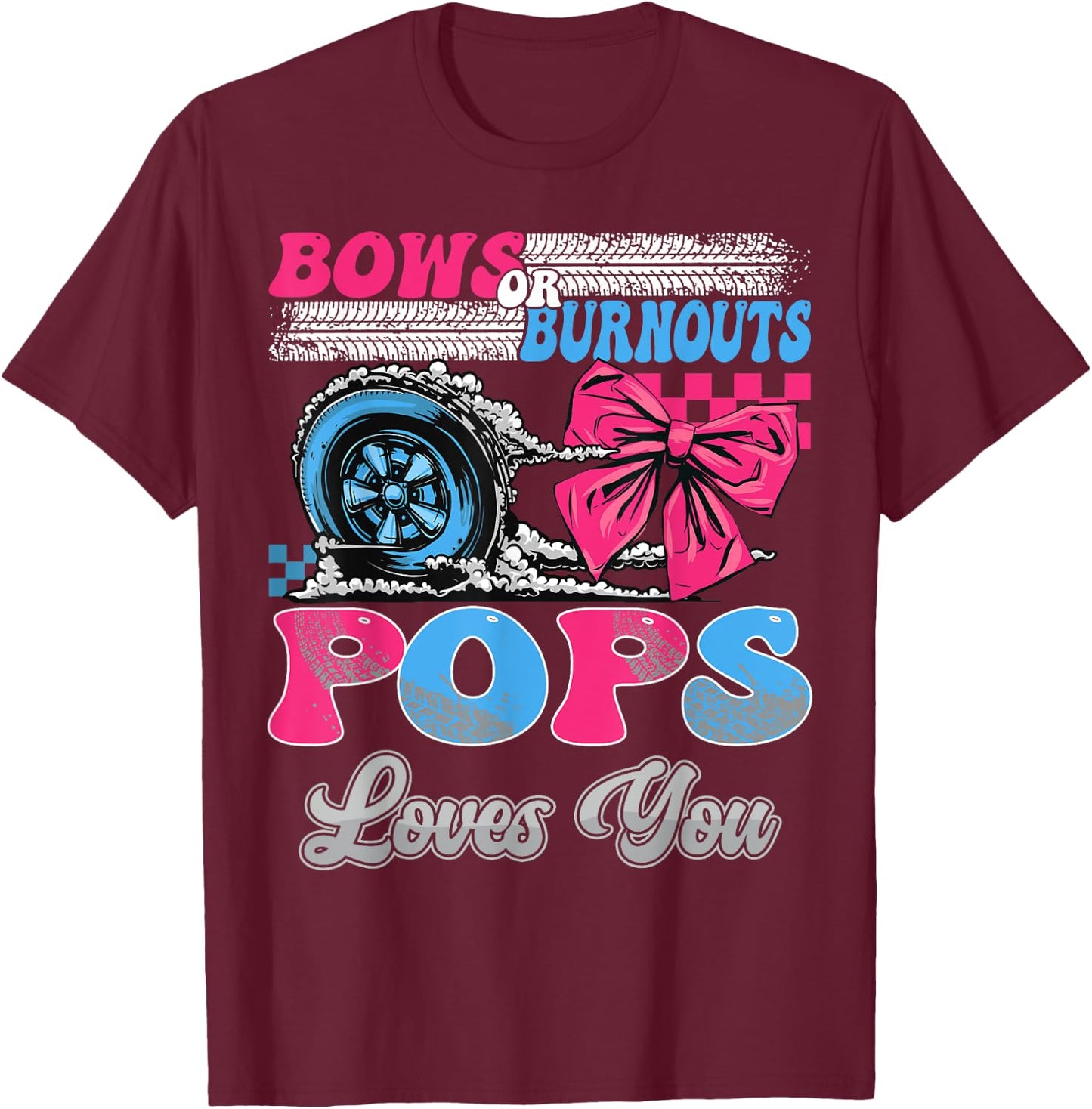 Burnouts or Bows Pops Loves You Gender Reveal Party T-Shirt - T-Shirt | Maroon