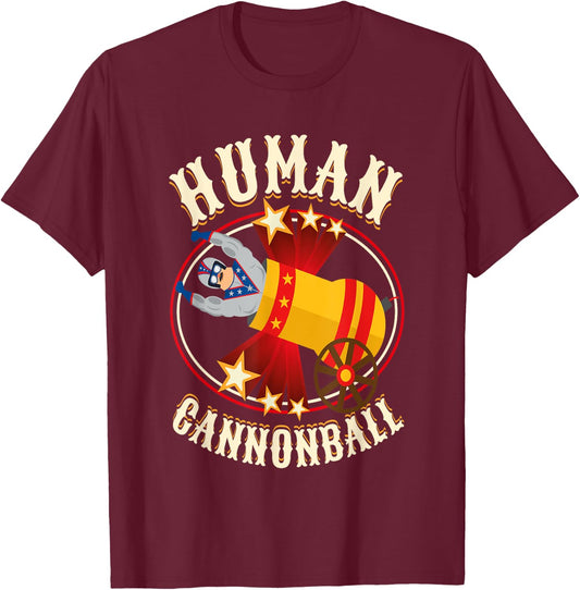 Circus Shirt -Human Cannonball Costume - Human Cannonball T-Shirt - T-Shirt | Maroon