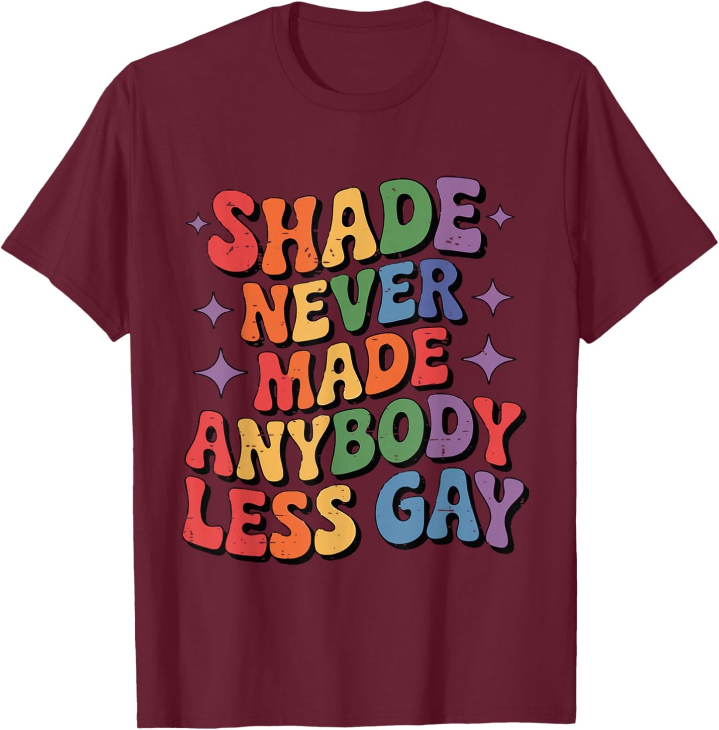 Rainbow LGBT Pride Month Shade Never Made Anybody Less Gay T-Shirt - T-Shirt | Maroon