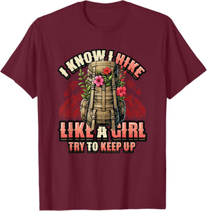 I Know I Hike Like A Girl Hiking Lover T-Shirt - T-Shirt | Maroon