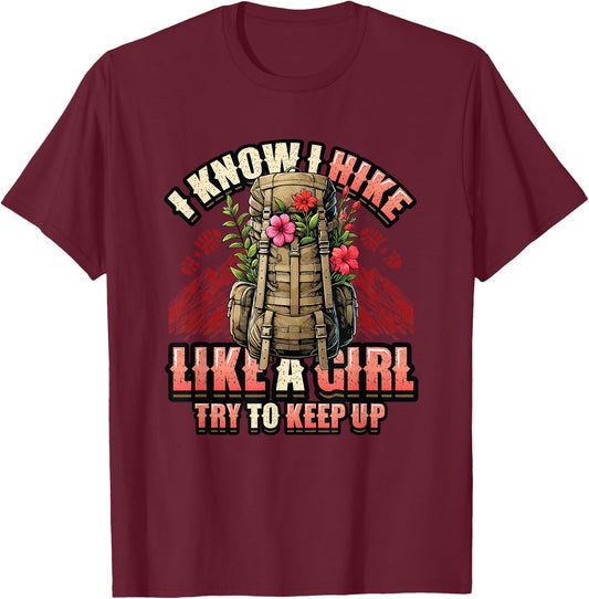 I Know I Hike Like A Girl Hiking Lover T-Shirt - T-Shirt | Maroon