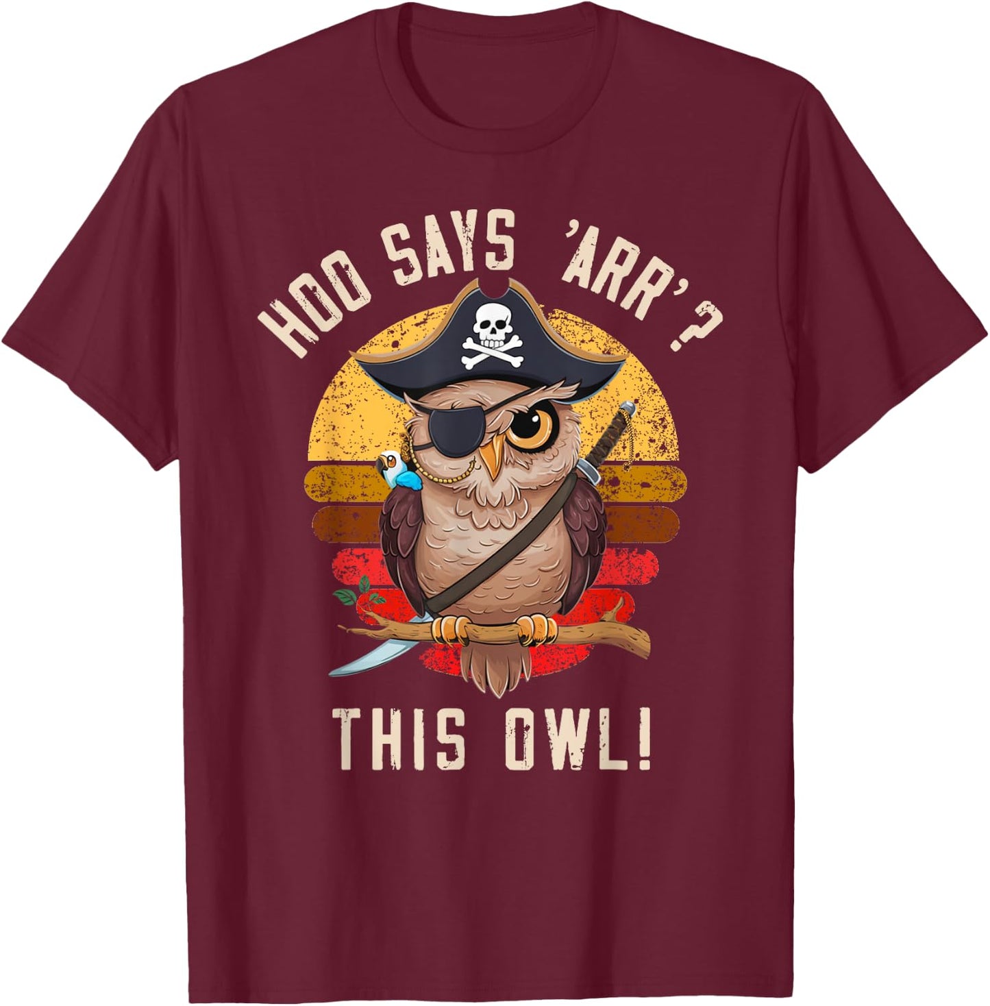 Hoo says 'Arr'? This Owl! Pirate Style T-Shirt - T-Shirt | Maroon