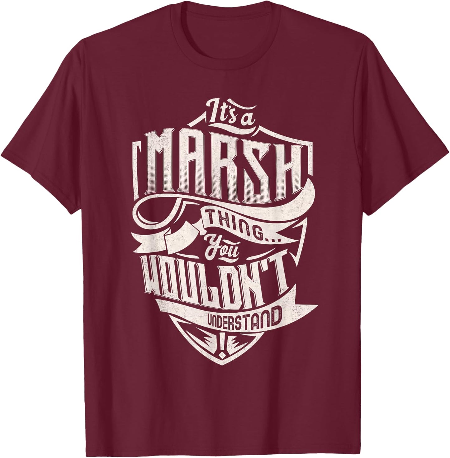 It's A MARSH Thing You Wouldn't Understand Family Name T-Shirt - T-Shirt | Maroon