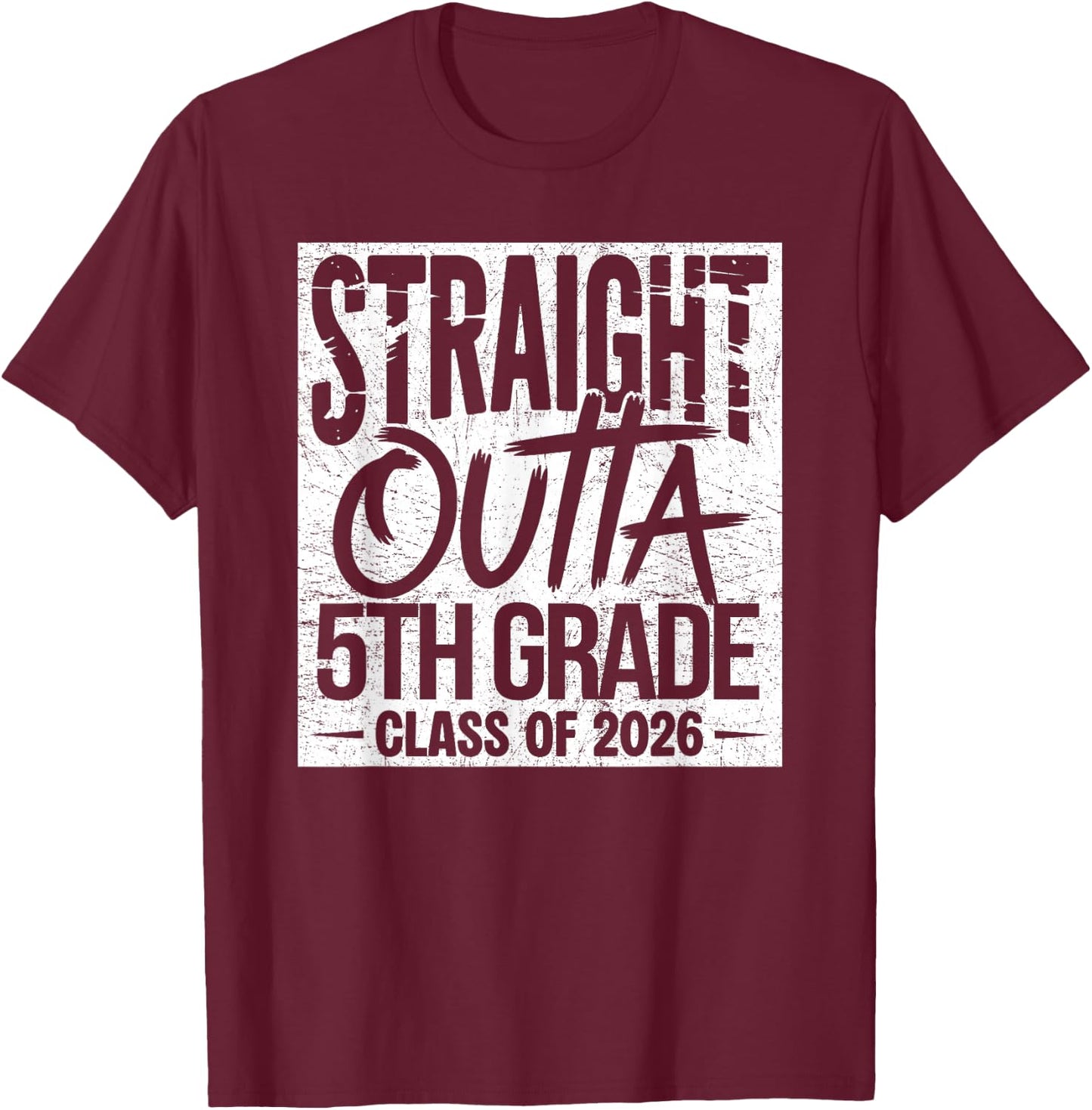 Straight Outta 5th Grade Graduation Class of 2026 Graduate T-Shirt - T-Shirt | Maroon