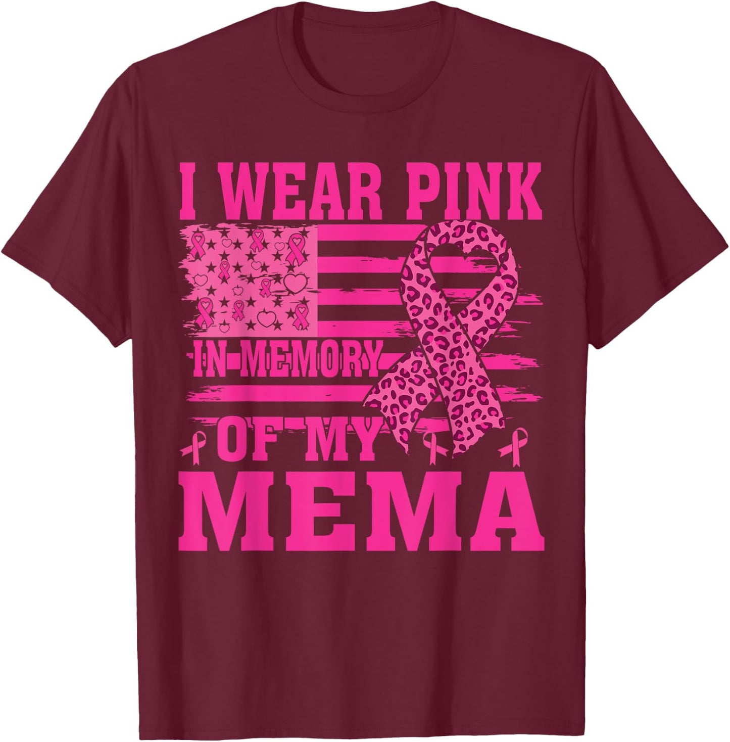 I Wear Pink In Memory Of My mema Breast Cancer Awareness T-Shirt - T-Shirt | Maroon