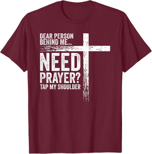 Dear Person Behind Me Need Prayer Tap My Shoulder (On Back) T-Shirt - T-Shirt | Maroon