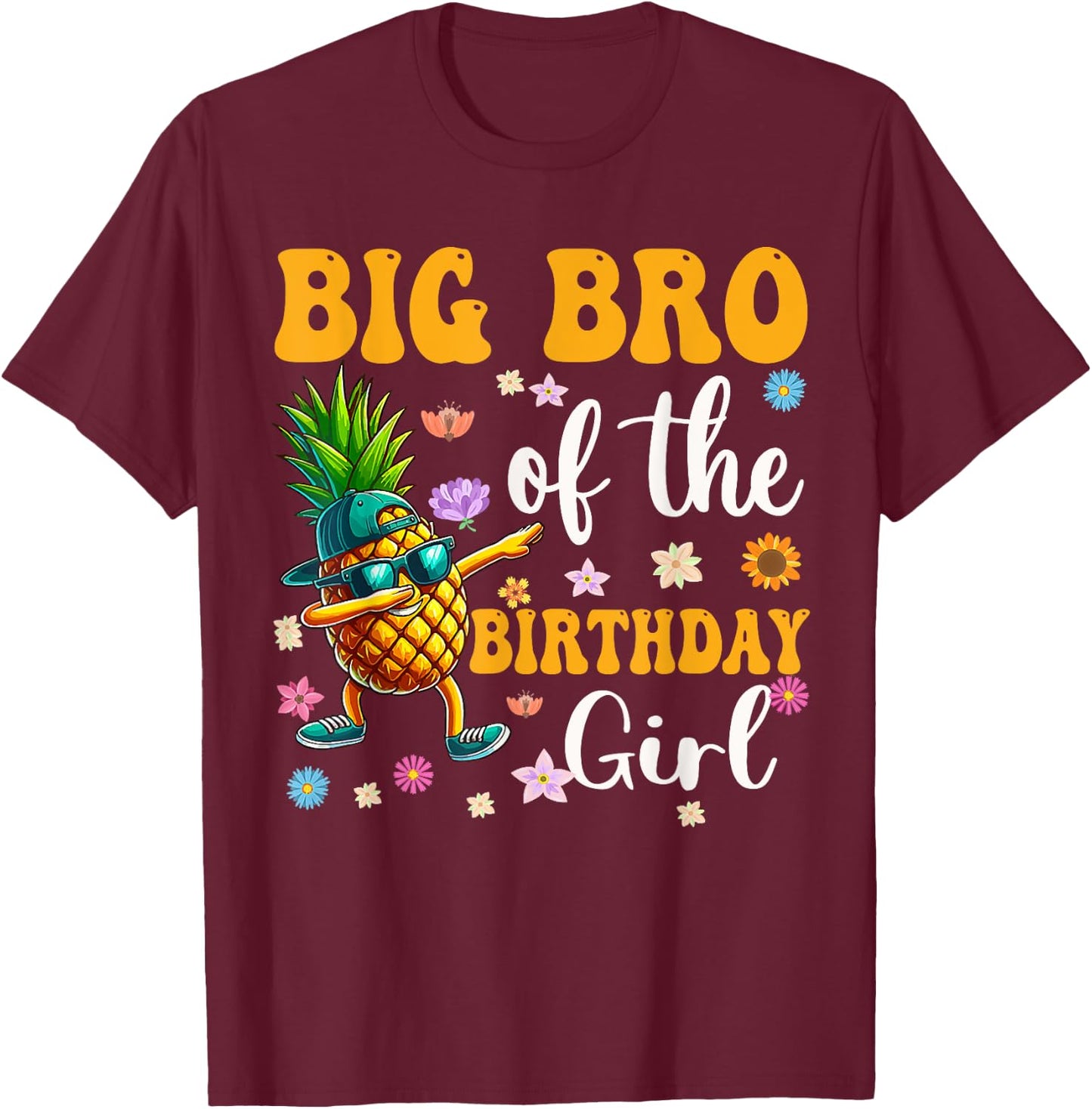 Big Brother Of The Birthday Girl Party Pineapple Outfit Bday T-Shirt - T-Shirt | Maroon