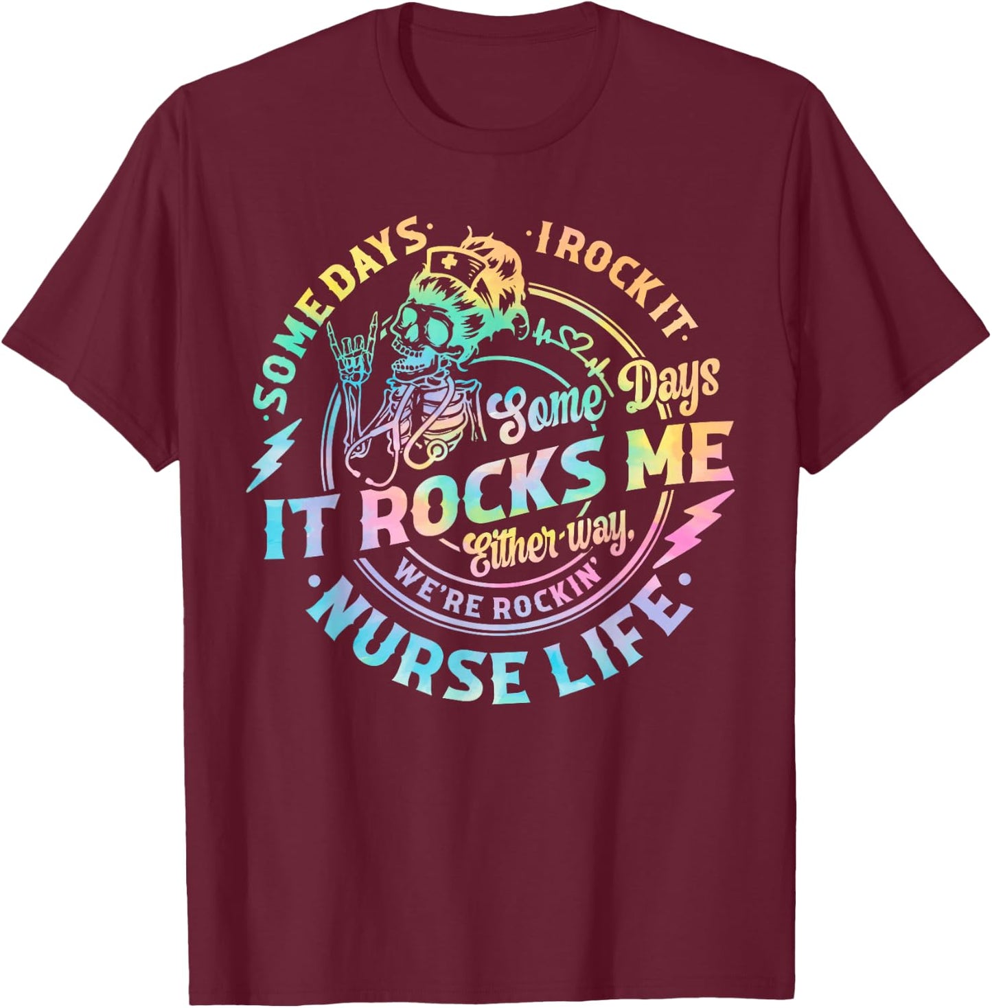 Tie Dye Some Days I Rock It Some Days It Rocks Me Nurse Life T-Shirt - T-Shirt | Maroon