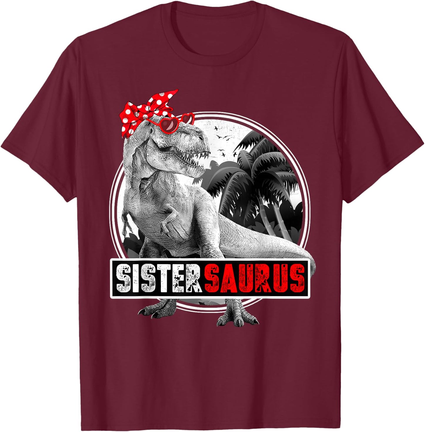 Sistersaurus T-Rex Dinosaur Sister Dinosaur T-Shirt - T-Shirt | Maroon