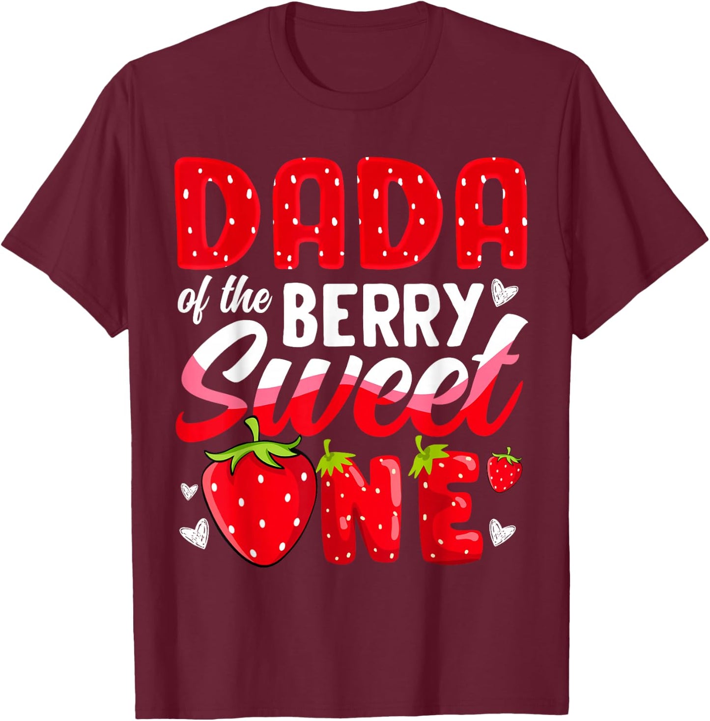 Dada Of The Berry Sweet One Strawberry 1st Birthday T-Shirt - T-Shirt | Maroon
