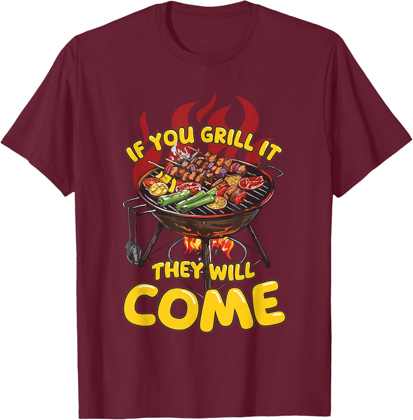 If You Grill It They Will Come Funny Barbeque Master Griller T-Shirt - T-Shirt | Maroon