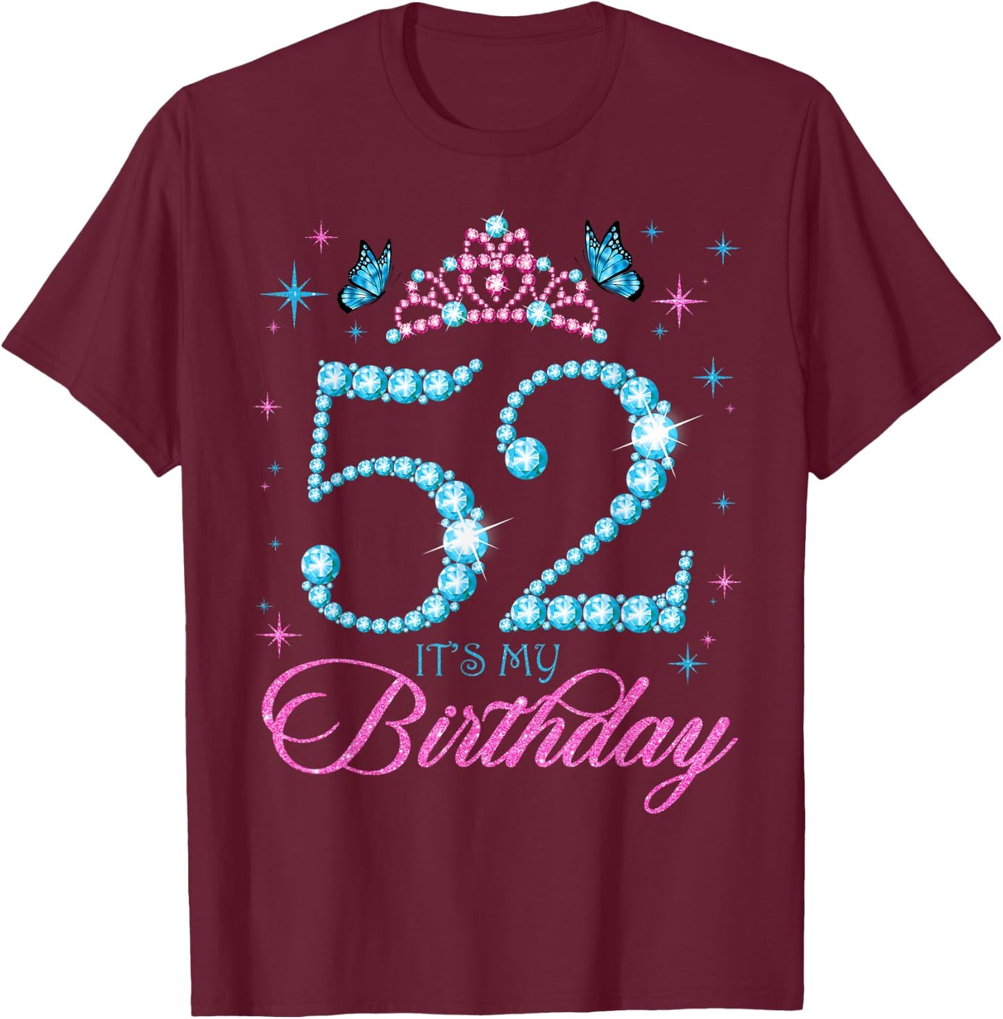 52 It's My Birthday 52 Years Old 52nd Birthday Party T-Shirt - T-Shirt | Maroon