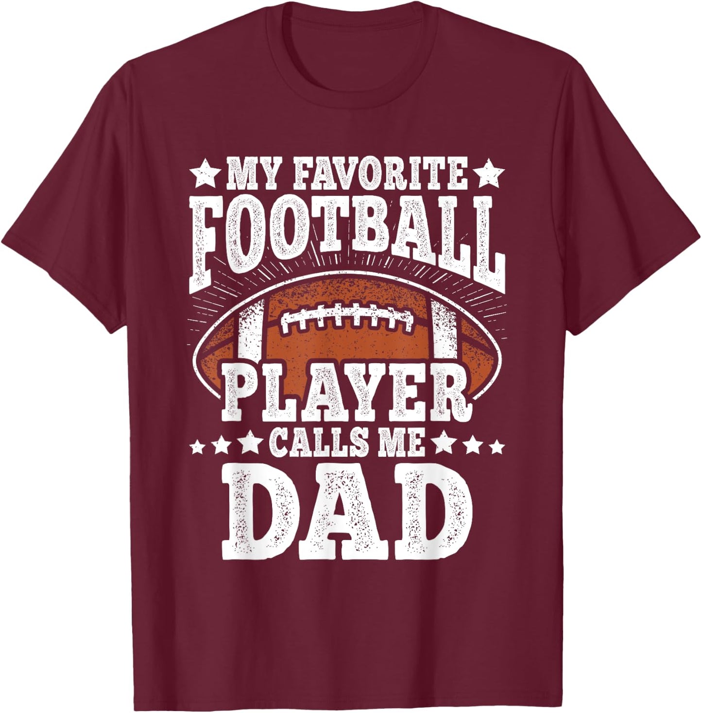 My Favorite Football Player Calls Me Dad American Football T-Shirt - T-Shirt | Maroon