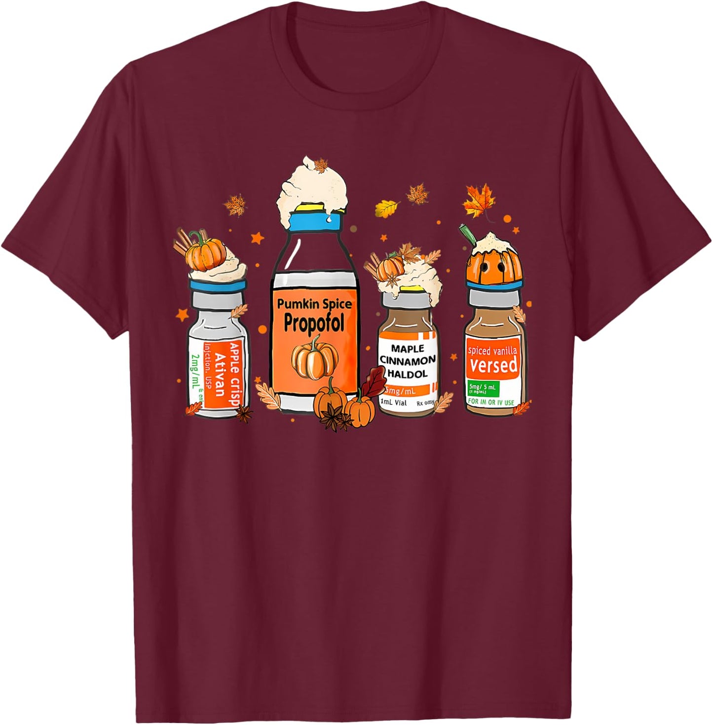 Pumpkin Spice Propofol Ativan Versed Haldol Halloween Nurse T-Shirt - T-Shirt | Maroon