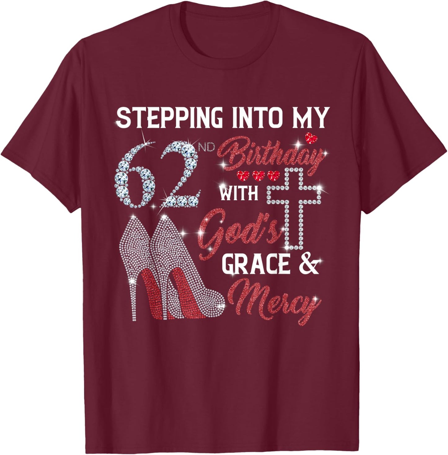 Stepping Into My 62nd Birthday with GOD's Grace & Mercy T-Shirt - T-Shirt | Maroon