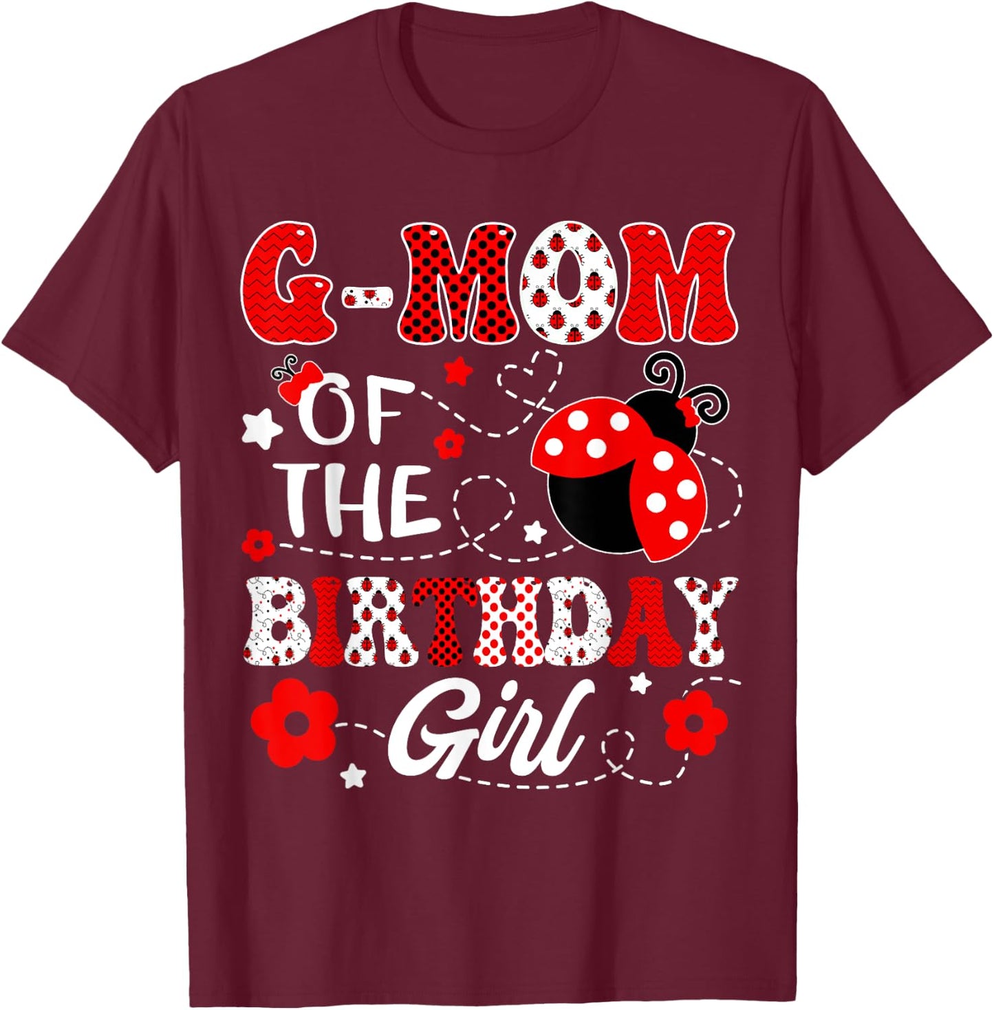 G-Mom Of The Birthday Girl Lady Bug Birthday Party T-Shirt - T-Shirt | Maroon