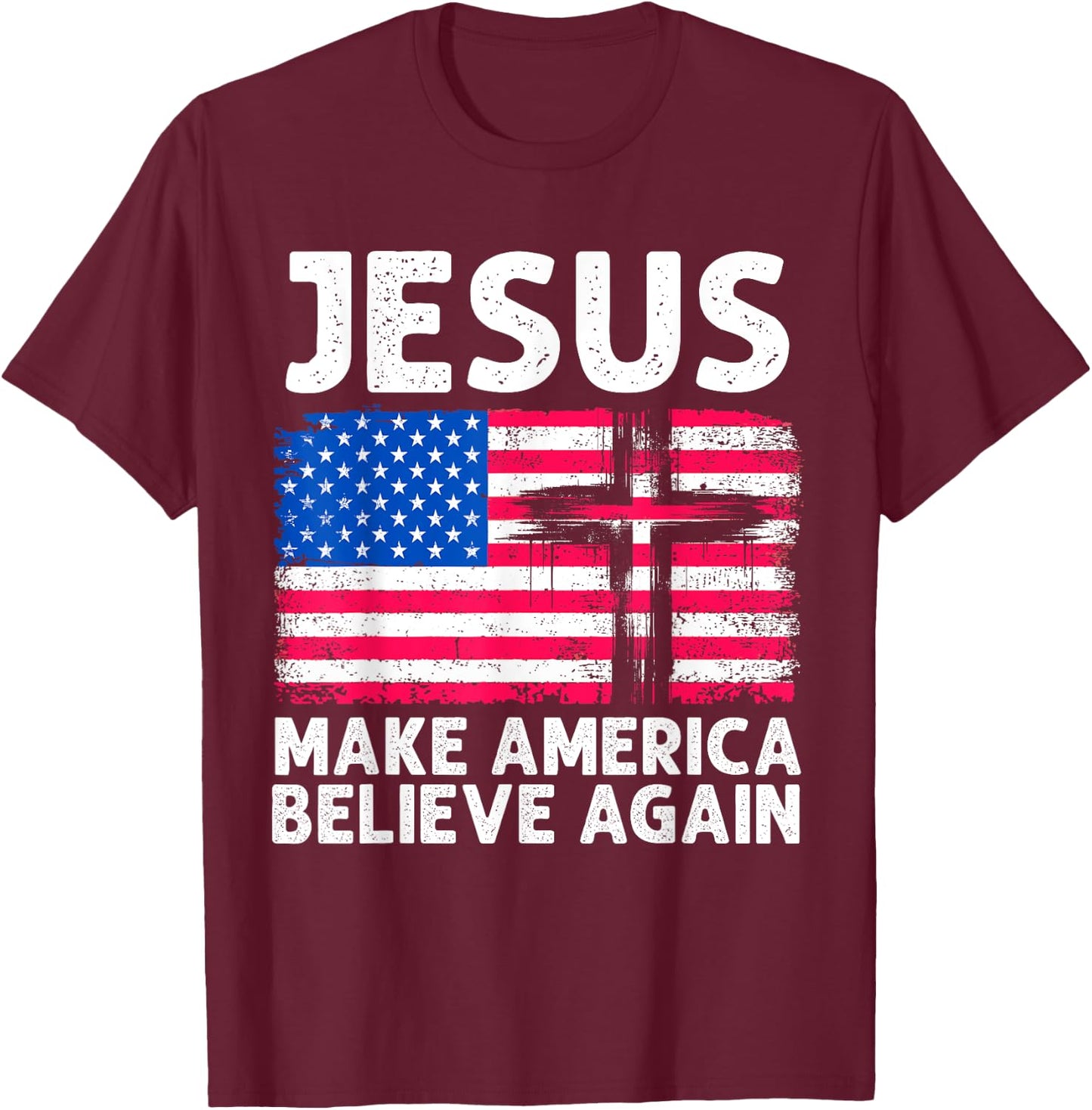 Jesus Make America Believe Again 4th of July Faith Patriot Men T-Shirt - T-Shirt | Maroon