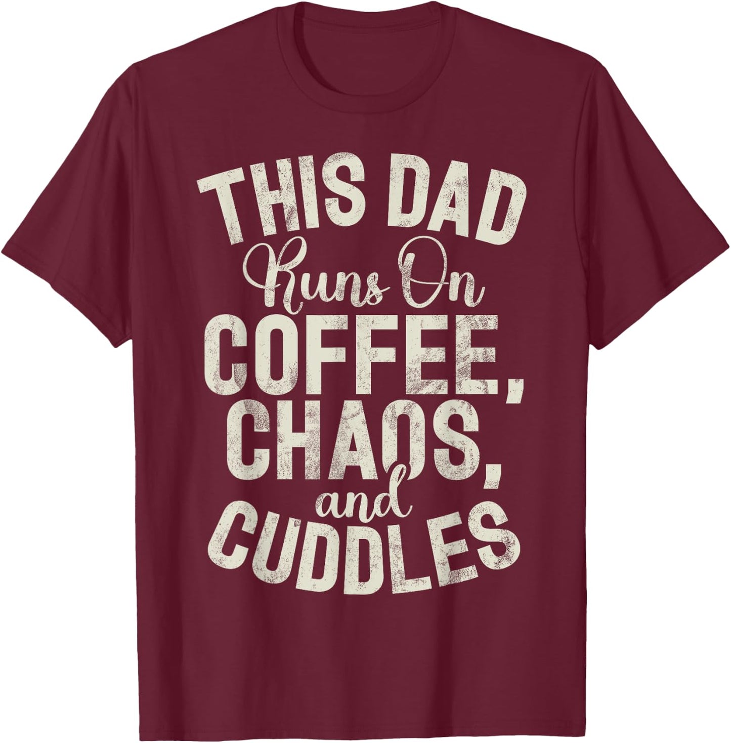 This Dad runs on Coffee Chaos and Cuddles New Dad T-Shirt - T-Shirt | Maroon