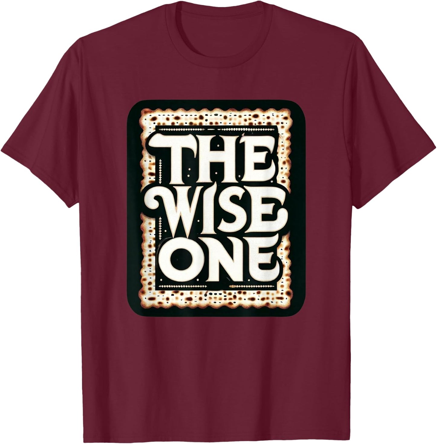Passover The Wise One Matzah Funny Jewish Gift Pesach T-Shirt - T-Shirt | Maroon