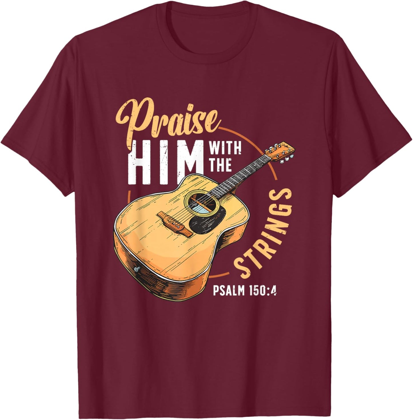 Praise Him With The Strings Bible Psalm Christian Guitar T-Shirt - T-Shirt | Maroon