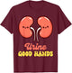 Urology Nurse Urologist Nephrologist Kidney Urine Good Hands T-Shirt - T-Shirt | Maroon