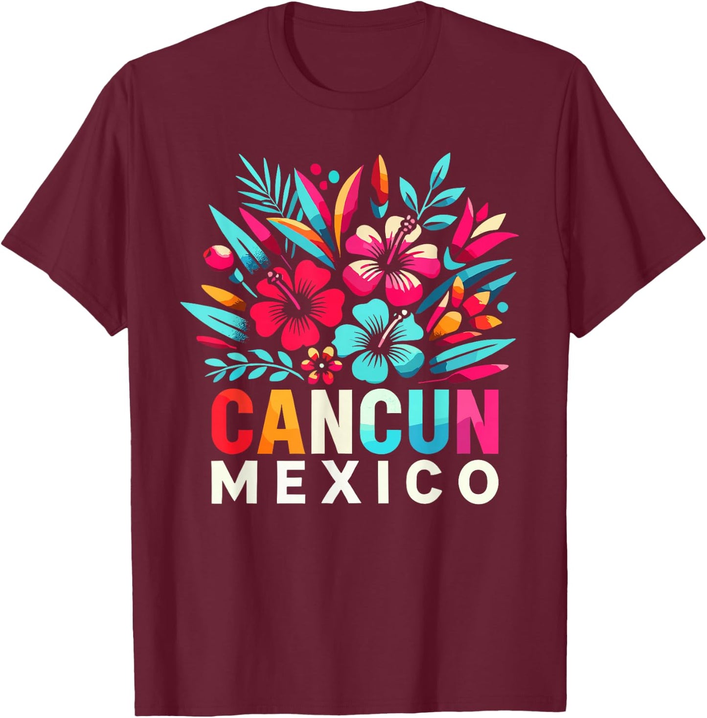 Cancun Mexico Flowers Mexico Cancun Cancun T-Shirt - T-Shirt | Maroon