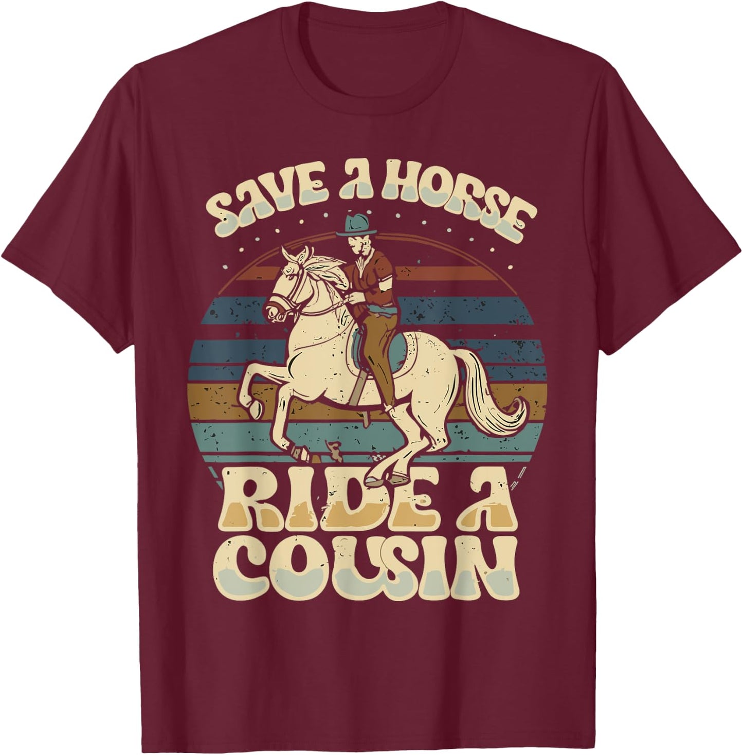 vintage funny sayings Save A Horse Ride A Cousin T-Shirt - T-Shirt | Maroon