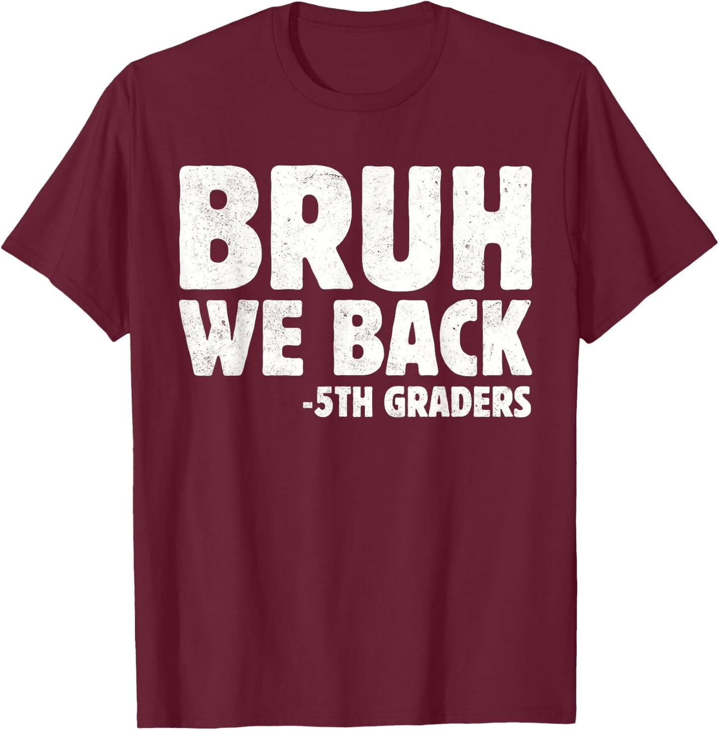 Bruh We Back 5th Graders Fifth Grade Back To School Boys Boy T-Shirt - T-Shirt | Maroon