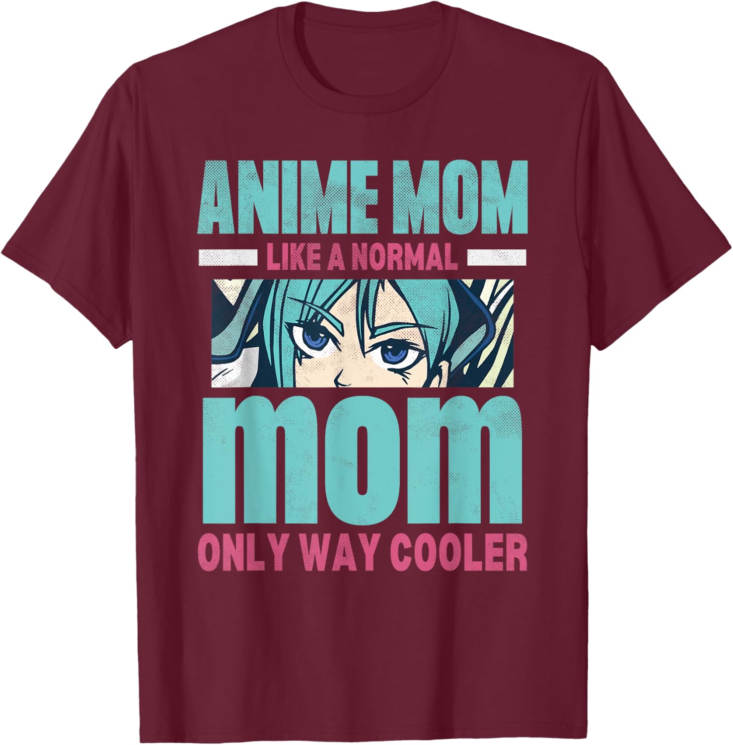 Anime Mom Like A Normal Mom Only Way Cooler Kawaii T-Shirt - T-Shirt | Maroon