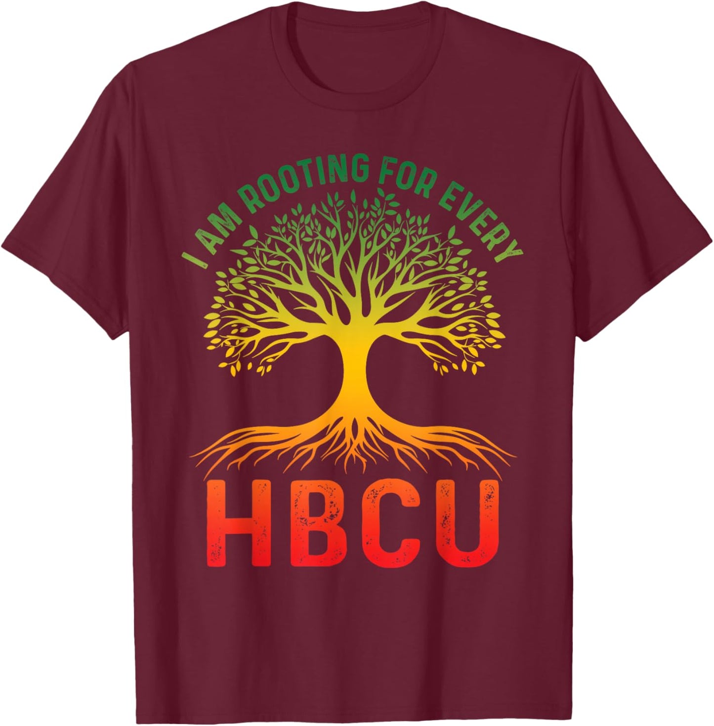 HBCU Black History Month I'm Rooting For Every HBCU Educated T-Shirt - T-Shirt | Maroon