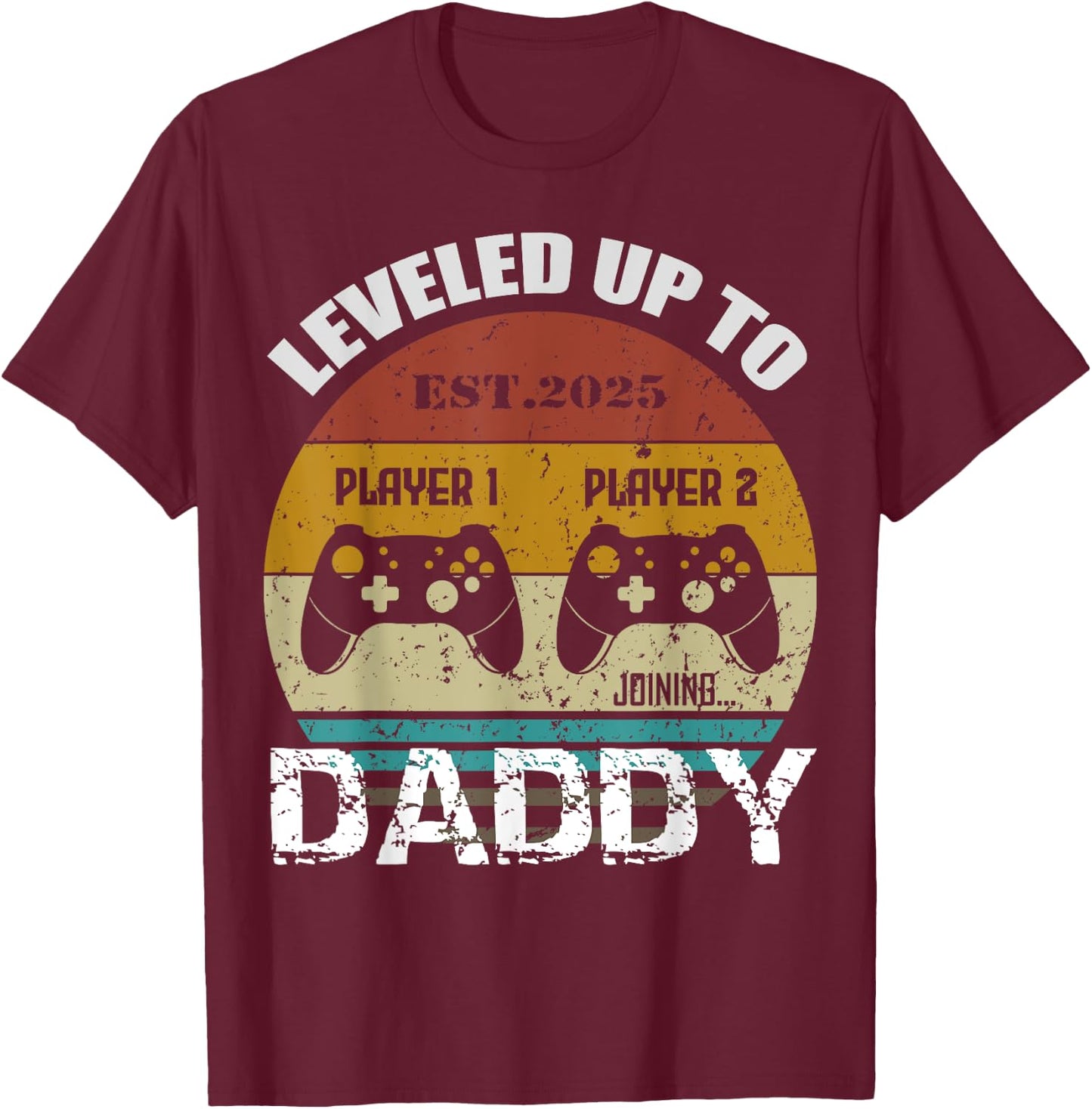 Leveled Up To Daddy Est 2025 Level Unlocked Dad Retro sunset T-Shirt - T-Shirt | Maroon