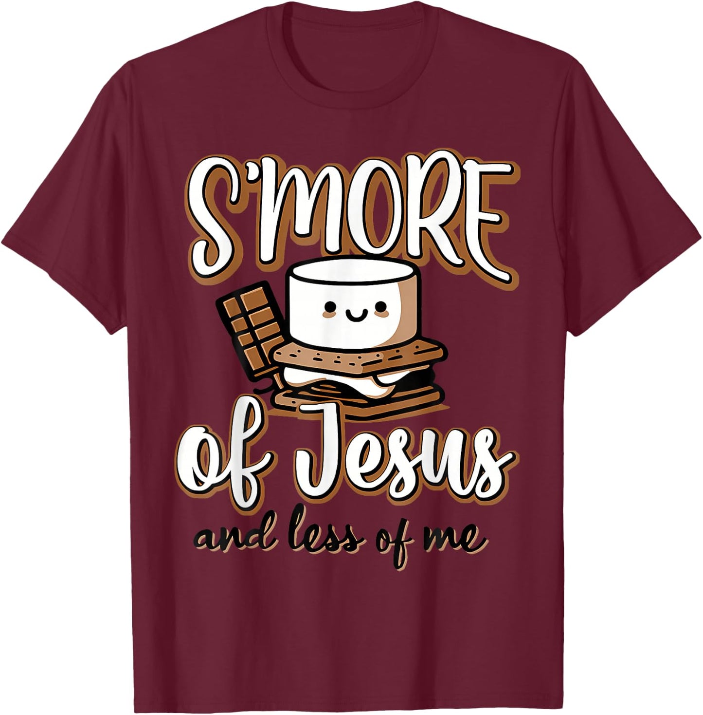 S'More of Jesus and Less of Me T-Shirt - T-Shirt | Maroon