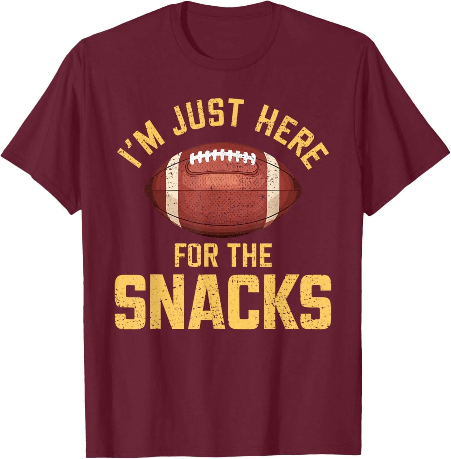 Funny I'm Just Here For The Snacks Football T-Shirt - T-Shirt | Maroon